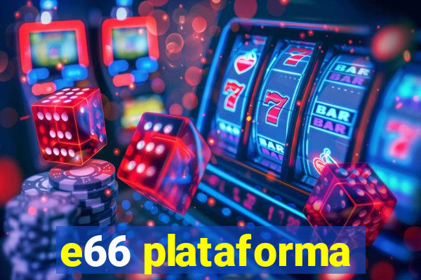 e66 plataforma